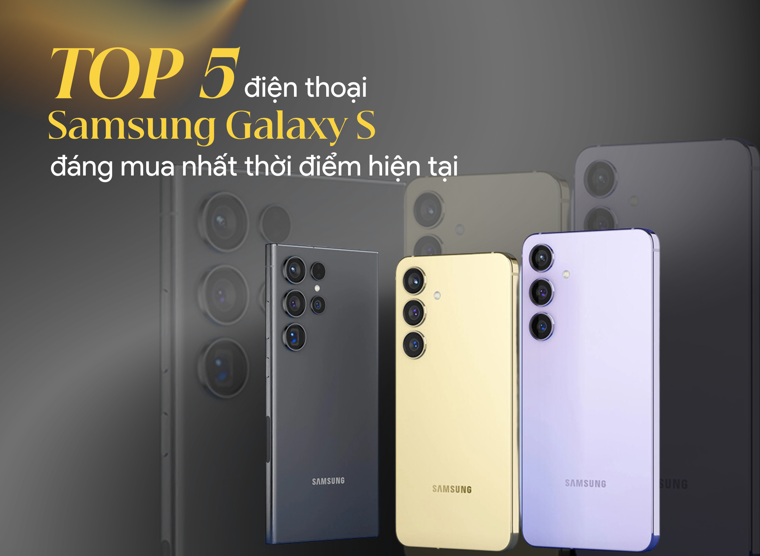 top 05 mẫu điện thoại samsung galaxy s đáng mua nhất